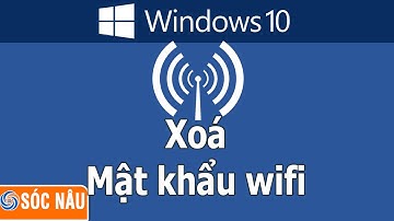 Windows 10 - Xoá mật khẩu wifi đã lưu
