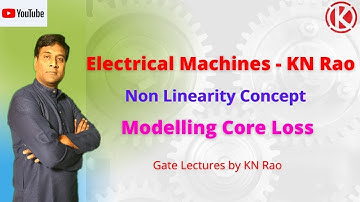 Modelling Core Loss | Non Linearity Concept | Electrical Machines | GATE & ESE | KN Rao