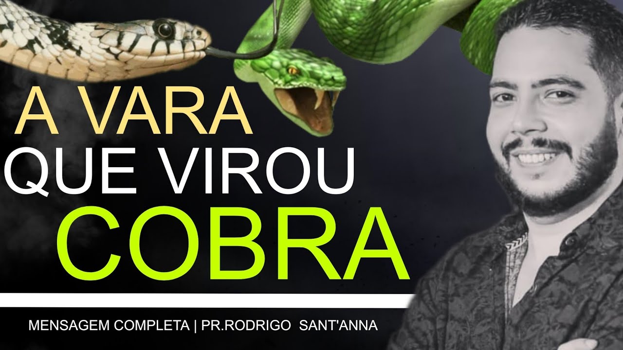 A VARA QUE VIROU COBRA | MENSAGEM COMPLETA | PR.RODRIGO SANT’ANNA