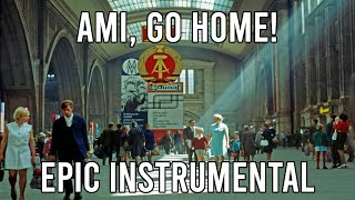 Ami, Go Home! (Yankee, Go Home!) - EPIC German Instrumental Song