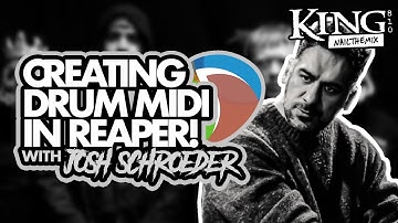 CREATING DRUM MIDI IN REAPER w/ Josh Schroeder & King 810