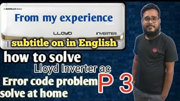 How to solve Lloyd Inverter ac P3 error code problem solve at home