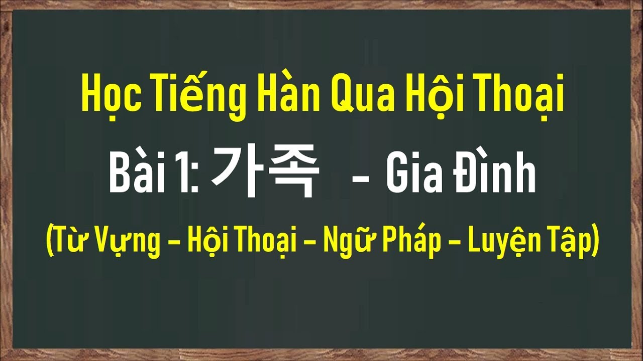 Học tiếng hàn giao tiếp online | Học Tiếng Hàn Qua Hội Thoại Bài 1: 가족  – Gia Đình