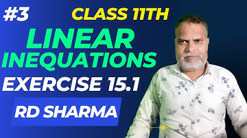 Linear Inequations (Inequalities) || Exercise 15.1 Lecture 3 || Chapter 15 || Class 11th RD Sharma