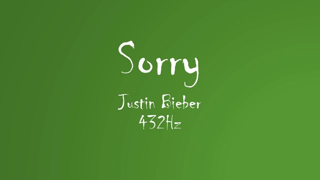 Justin Bieber - Sorry (432Hz Audio)
