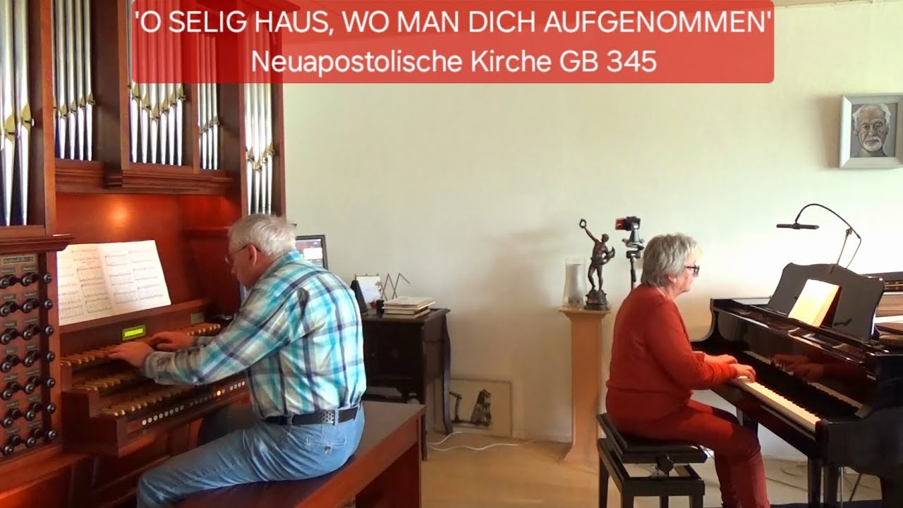 'O selig Haus, wo man Dich aufgenommen'  🎹 ORGEL & PIANO [Neuapostolische Kirche GB 345] Sweelinq