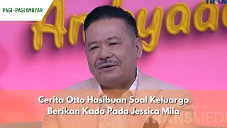 Cerita Otto Hasibuan Soal Keluarga Berikan Kado Pada Jessica Mila | PAGI PAGI AMBYAR (05/03/24) P1