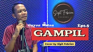 GAMPIL - GUYON WATON [Eps.5] | Cover by Sigit Febrian