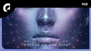 Video thumbnail of "Katnip feat. King Sis - Switch up the Vibe"