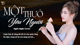 Một Thuở Yêu Người - Ngân Ngân Cover |  Nhạc Trẻ Hay Nhất Tiktok Từ Trước Đến Nay