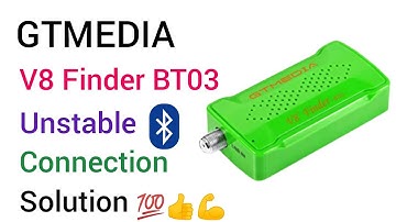 NEW: GTMEDIA V8 FINDER BT03 UNSTEADY BLUETOOTH FIX