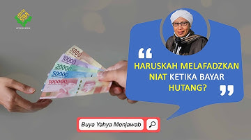 Haruskah Melafadzkan Niat ketika Bayar Hutang? | Buya Yahya Menjawab