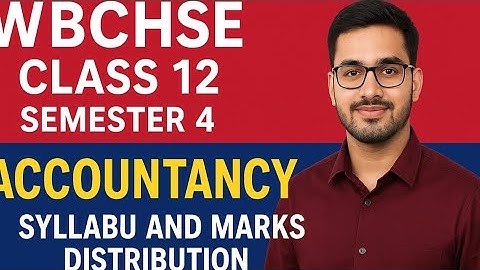 Class XII Account Semester 4 Syllabus and Marks Distribution 