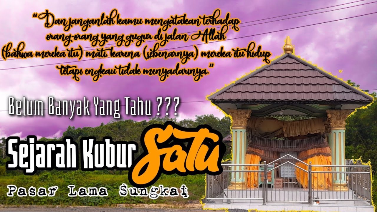 KUBUR SATU SUNGKAI PASAR LAMA || SEJARAH DAN CERITA RAKYAT