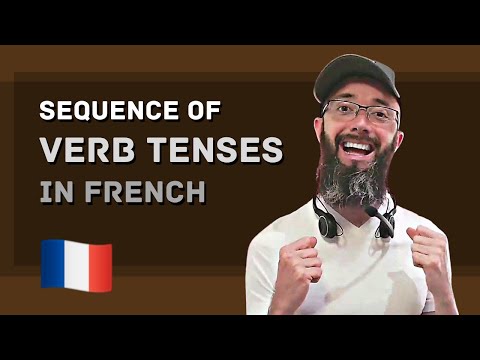 Lesson 52 of 52 : Sequence of Verb Tenses / La Concordance des Temps in French