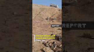 Yük Maşını Dərəyə Aşdı, Paramparça Oldu Ölən Var