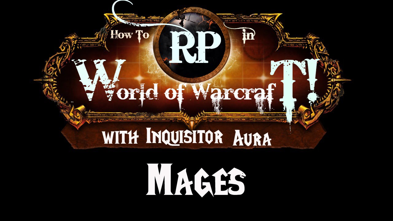How to Roleplay in World of Warcraft: Mage Class Guide - YouTube
