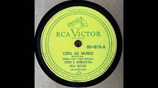 1958: Coro e Orq. RCA Victor - Copa do Mundo, marcha. 78 rpm.