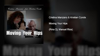 Cristina Manzano & Kristian Conde - Moving Your Hips (Rmx Dj. Manuel Rios)