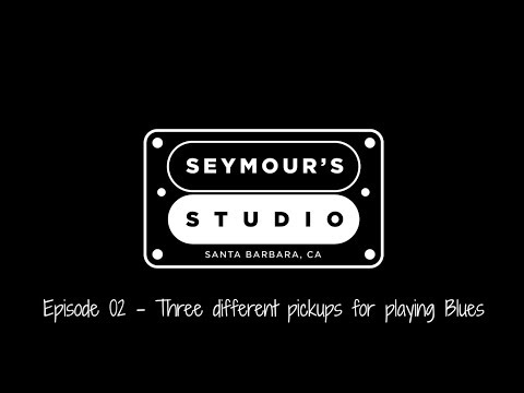 Seymour's Studio Episode 2 - Three Different Pickup Sets For Playing Blues