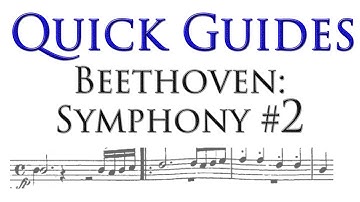 Quick Guide: Beethoven Symphony No. 2