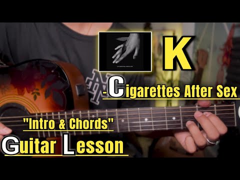 K - Cigarettes After Sex | Guitar Lesson