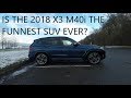 2018 BMW X3 M40i REVIEW / POSSIBLY THE FUNNEST SUV EVER