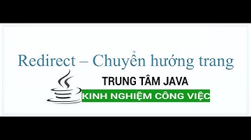Java Servlet - Redirect Chuyển hướng trang web trong Java Servlet - Trung Tâm Java Master
