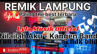 Download Lagu NILAILAH AKU - KANGEN BAND || MALLA || Cover Versi Remik Lampung Lyla Musik  MP3
