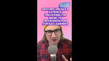 Gesture, Visuals & Patience: Unlocking the magic of differentiation for EAL learners
