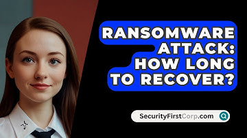 Ransomware Attack: How Long To Recover? - SecurityFirstCorp.com