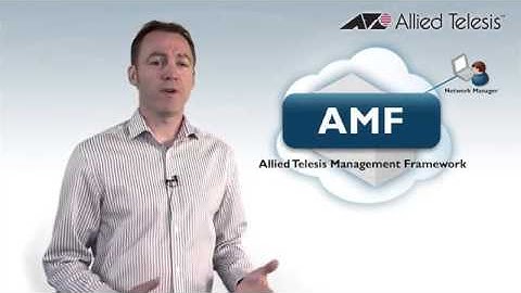 Introduction to Allied Telesis Management Framework ( AMF )