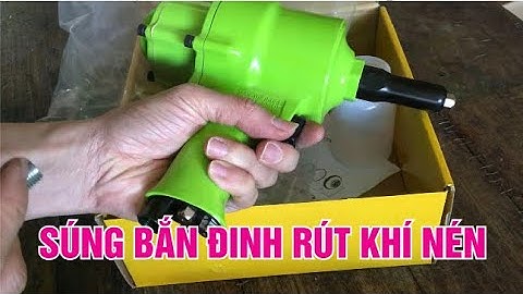 Súng Bắn Đinh Rút Bằng Hơi | Súng Rút Đinh Hơi | Súng Bắn Đinh Rút Riveter