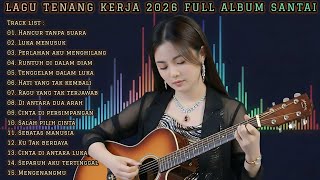 LAGU TENANG KERJA 2026 🌿 FULL ALBUM SANTAI SLOW ROCK & POP MELLOW TERBARU