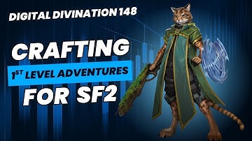 Crafting 1st Level Adventures for Starfinder 2 - Digital Divination 148