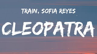 Train, Sofia Reyes - Cleopatra (Letra/Lyrics)