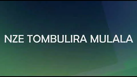 NZE TOMBULIRA MULALA LYRICS VIDEO BY PASTOR NGOOMA JOSEPH