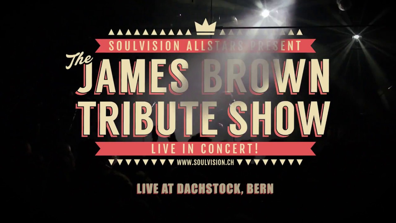 The James Brown Tribute Show by SoulVision Allstars - Live Trailer 2017 ...