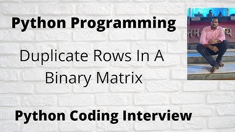 Python Program To Find Duplicate Rows In A Binary Matrix  || Interview Coding