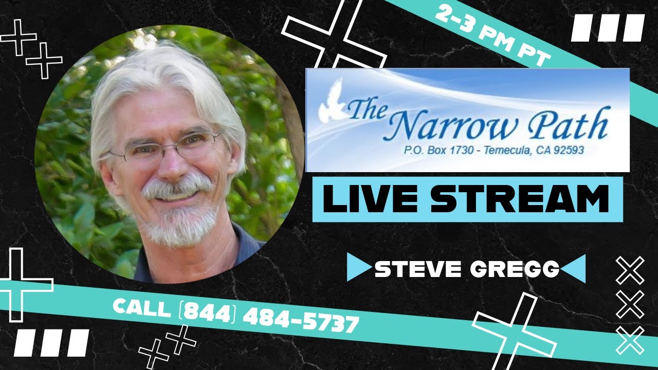 Friday 2.13.2026 The Narrow Path with Steve Gregg LIVE!