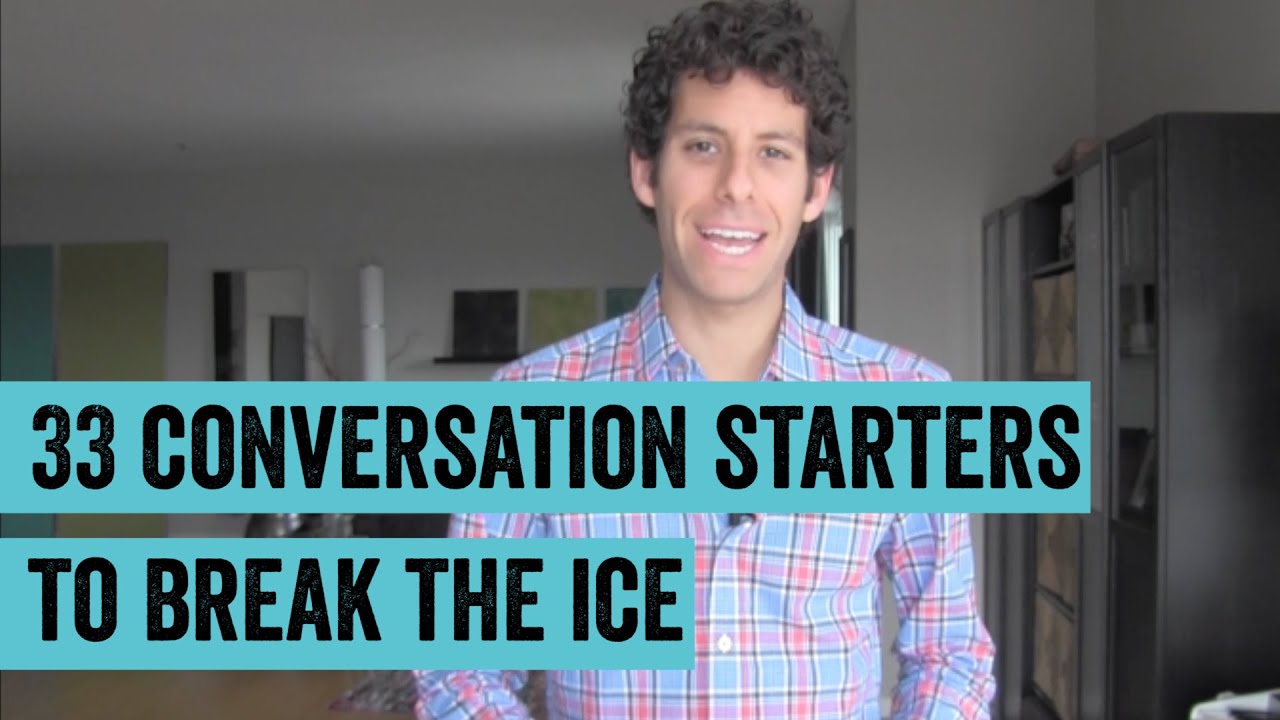 33 Conversation Starters To Break The Ice With Anyone YouTube 33-conversation-starters-to-break-the-ice-with-anyone-youtube