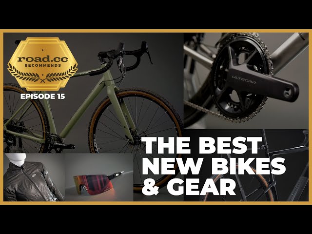 The best bikes and bike gear | road.cc recommends episode 15 class=