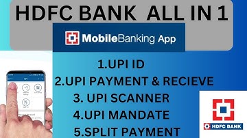 HDFC BANK MOBILE BANK ALL IN ONE UPI PAYMENT , UPI MANDATE , UPI SCANNER , SPLIT PAYMENT