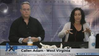 Why Don't You Believe? | "Adam"/Andrew - WV | Atheist Experience 21.11