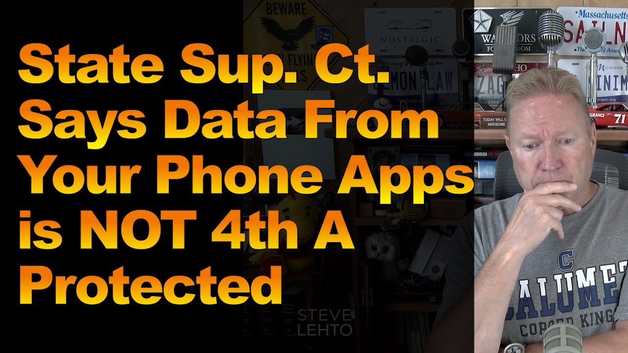 State Sup. Ct.Says Data From Your Phone Apps is NOT 4th A Protected