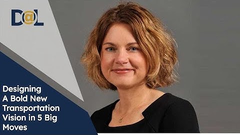 Designing A Bold New Transportation Vision in 5 Big Moves| Antoinette Meier| Design@Large