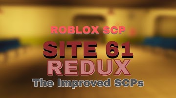 SCP Site 61 Redux  - The Improved SCPs