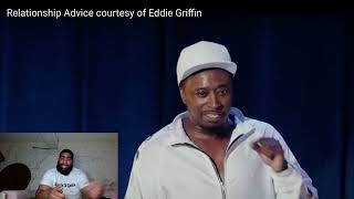 Relationship Advice courtesy of Eddie Griffin|Reaction