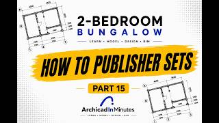 MODEL A 2-BEDROOM BUNGALOW IN ARCHICAD I COMPLETE PROJECT TUTORIAL PART 15