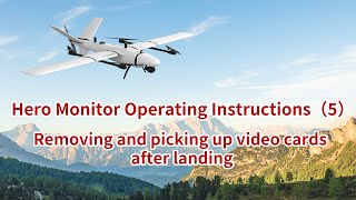 Hero Monitor Operating Instructions（5）——Removing and picking up video cards after landing